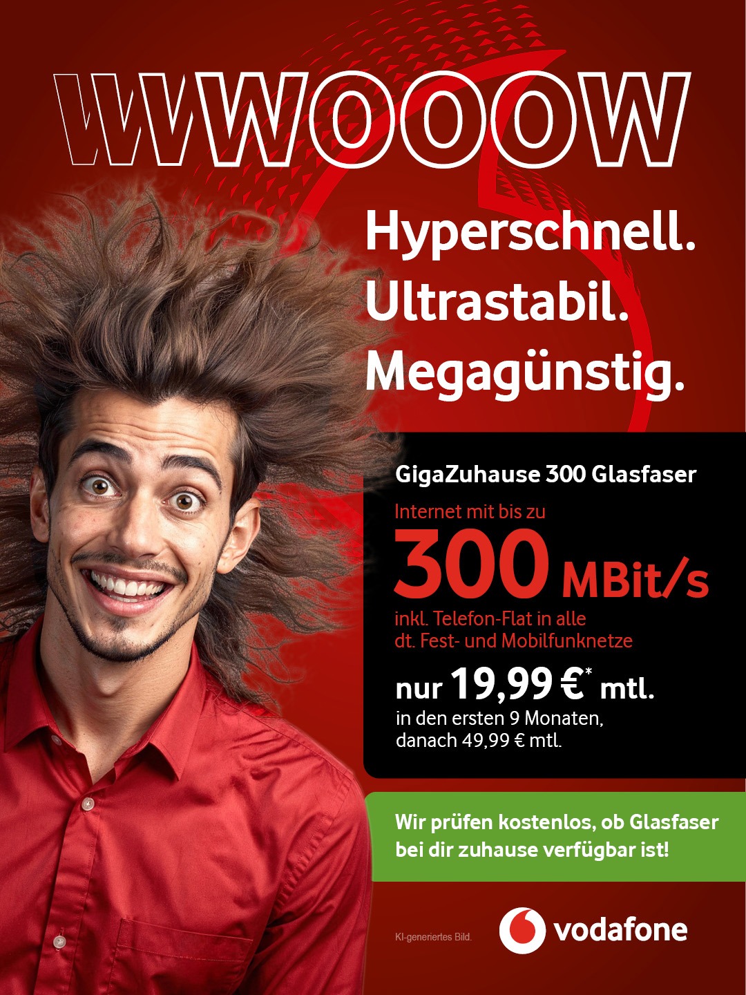 Hyperschnell. Ultrastabil. Megagünstig. Vodafone GigaZuhause 300 Glasfaser.